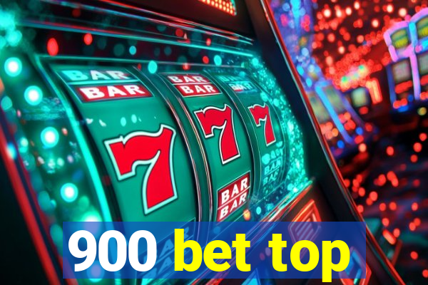 900 bet top